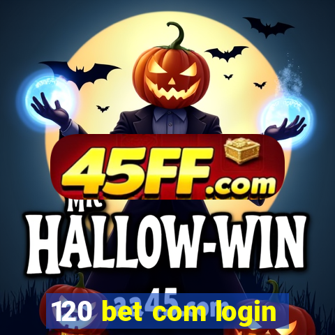 120 bet com login